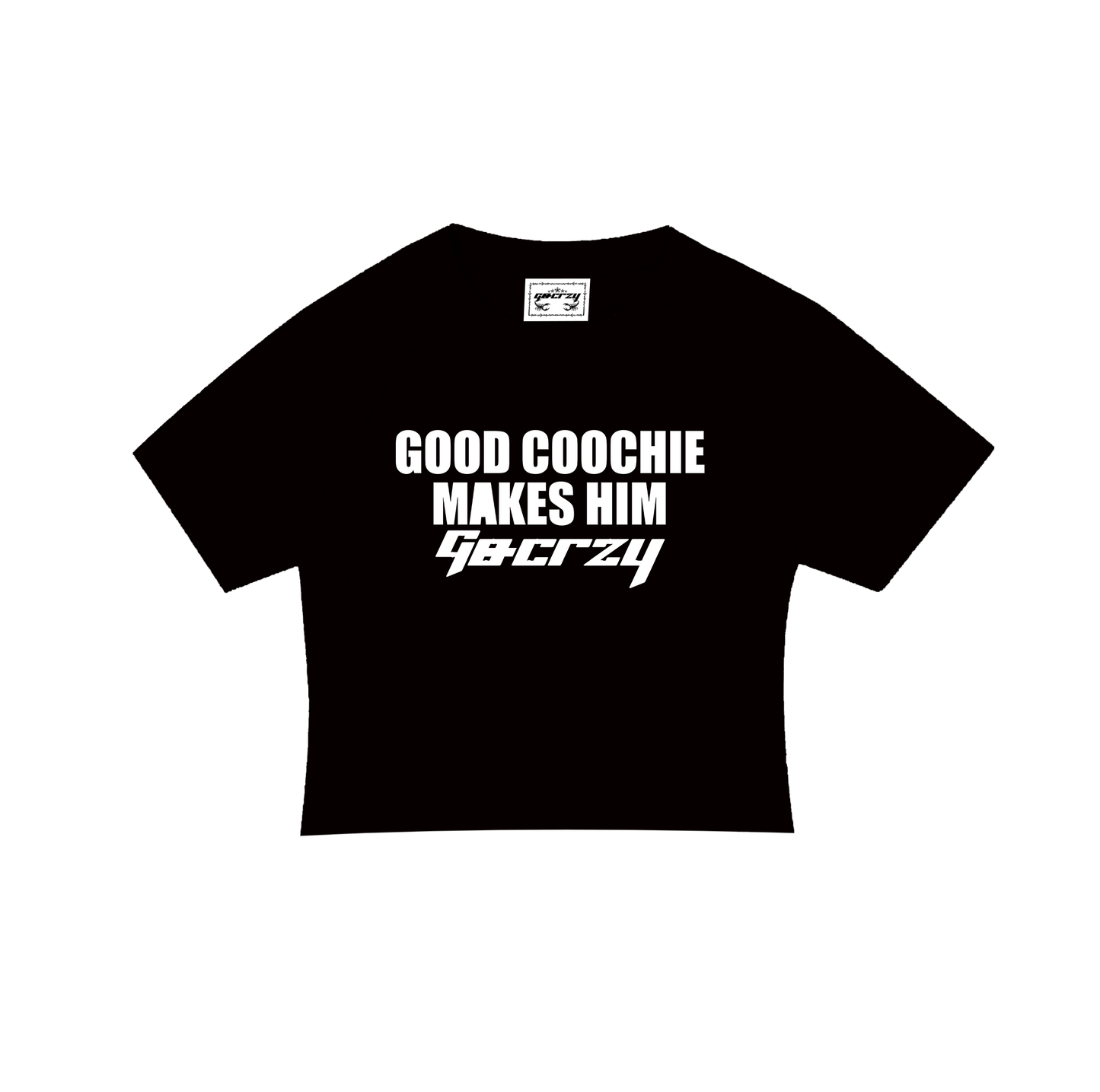GC GOOD COOCHIE MAKES HIM GO CRZY BABY TEE