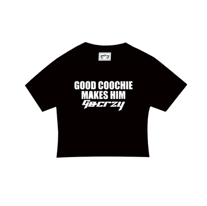 GC GOOD COOCHIE MAKES HIM GO CRZY BABY TEE